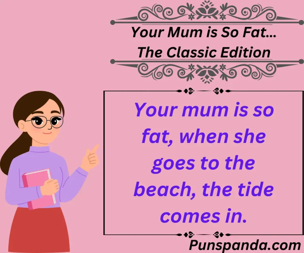 Your Mum is So Fat… The Classic Edition