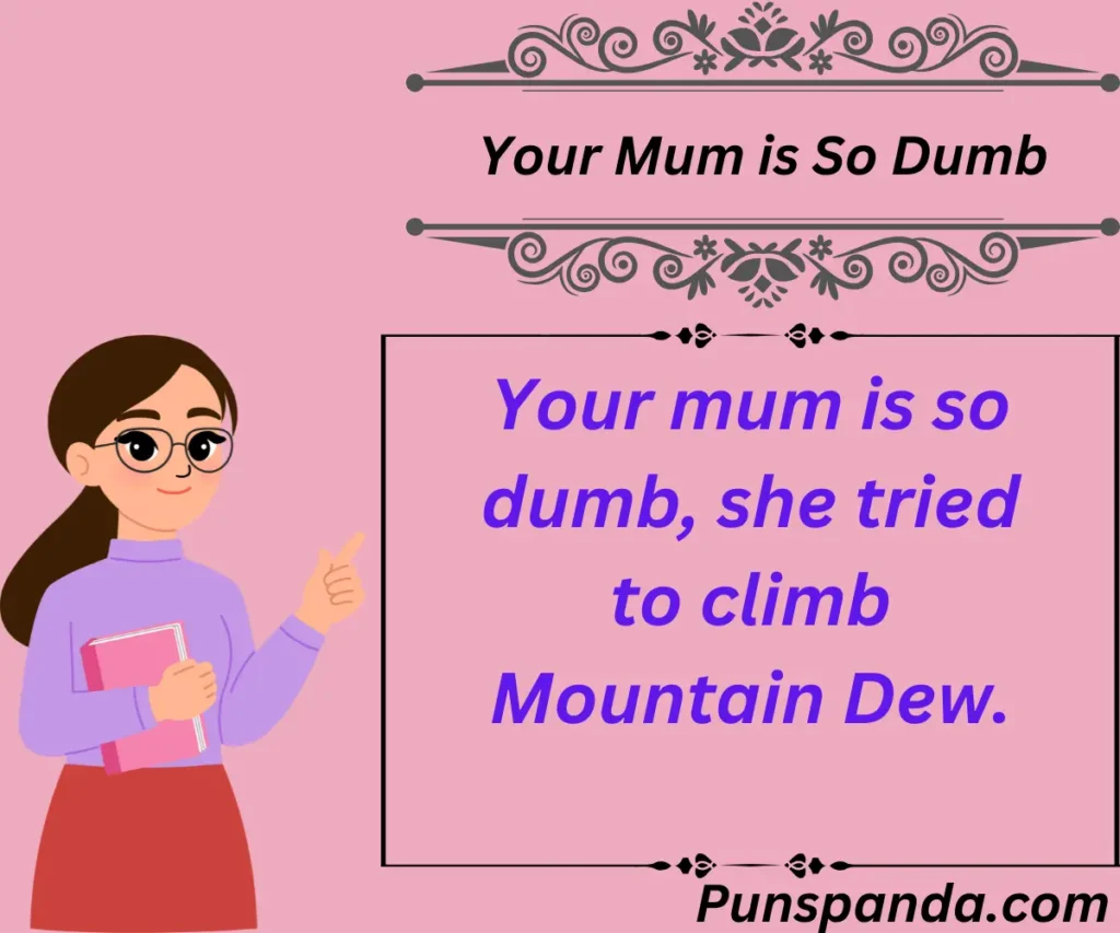 Your Mum is So Dumb