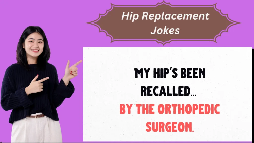 🎭 850+ Hip Replacement Jokes That Will Make You Walk Funny!