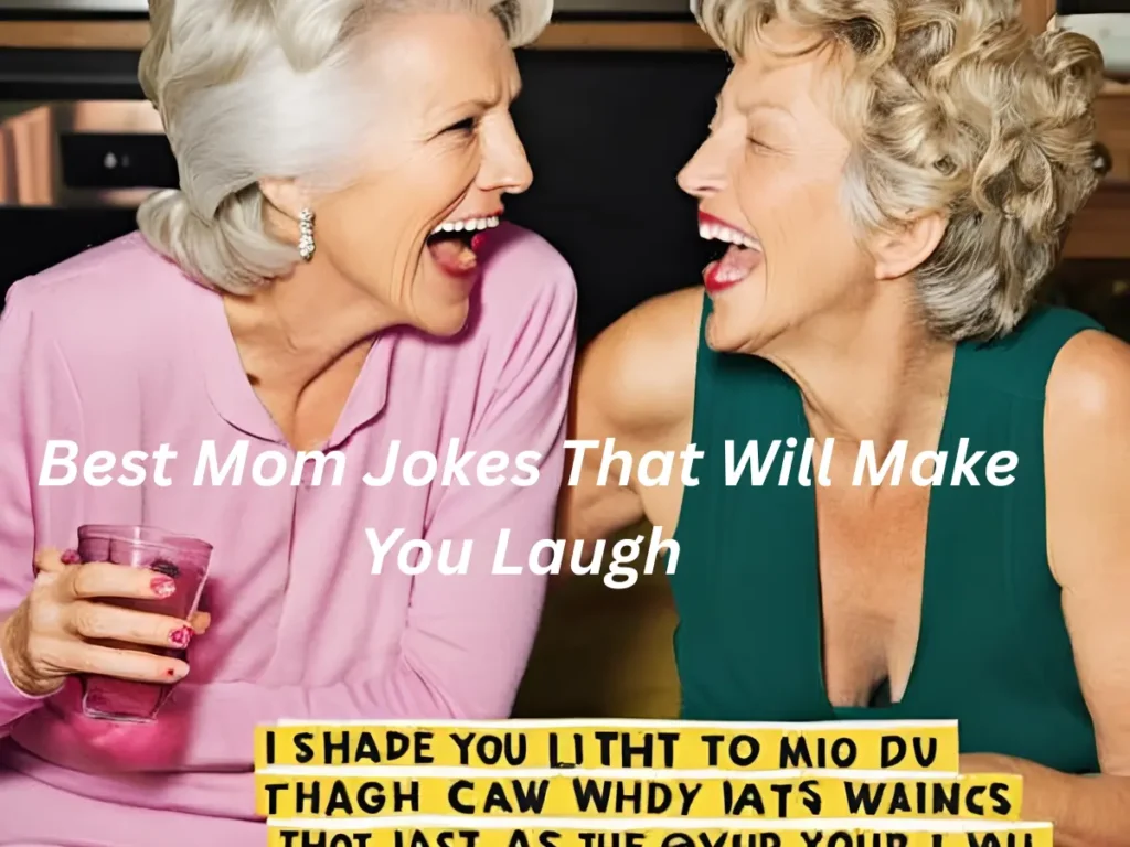 Best Mom Jokes That Will Make You Laugh and Question Your Life Choices