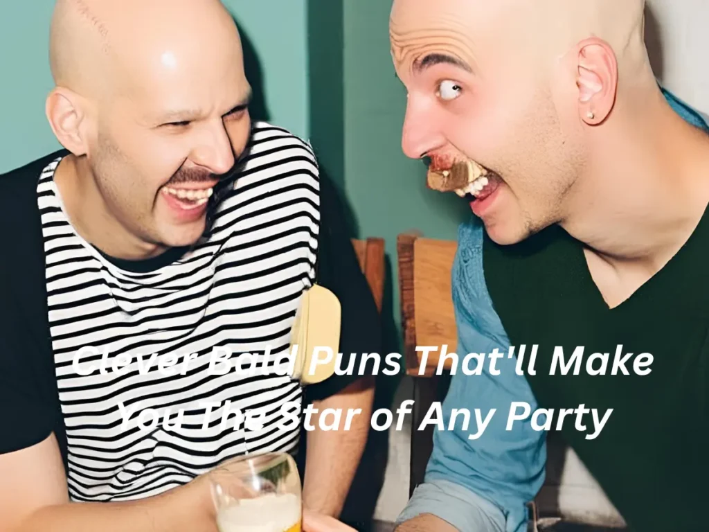 Clever Bald Puns That'll Make You The Star of Any Party