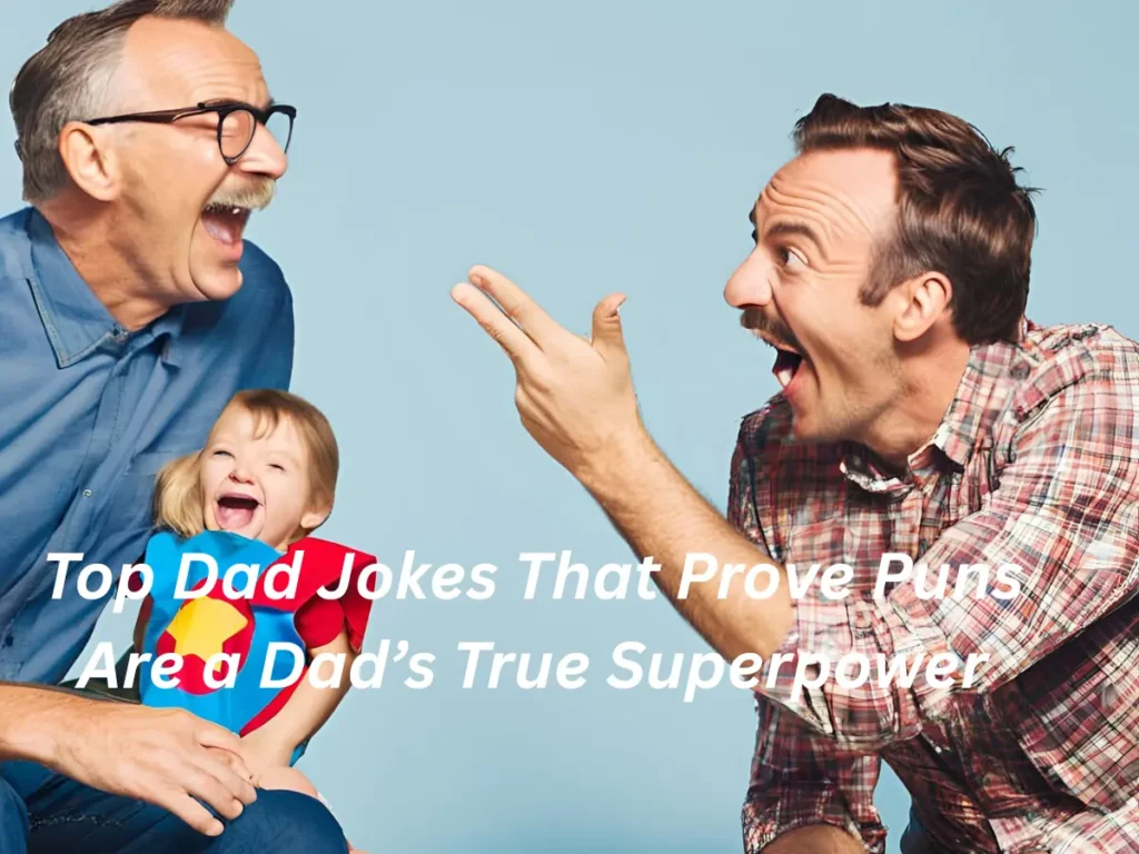 Top Dad Jokes That Prove Puns