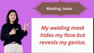 Read more about the article 90+Welding Jokes For 2025 To Steal Everyone’s Heart