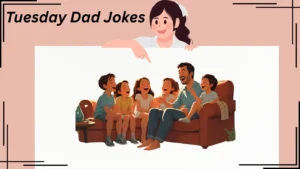 Read more about the article 371+ Tuesday Dad Jokes That’ll Turn Your Midweek Blues Into Belly Laughs