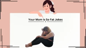 Read more about the article 213+Your Mom Is So Fat Jokes For 2025– Lighthearted Laughs
