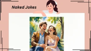 Read more about the article 🌟417+ Naked Jokes For 2025 That Bare All