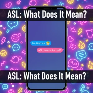 Read more about the article 🧠 What Does ASL Mean? Full Breakdown of This Viral Internet Term